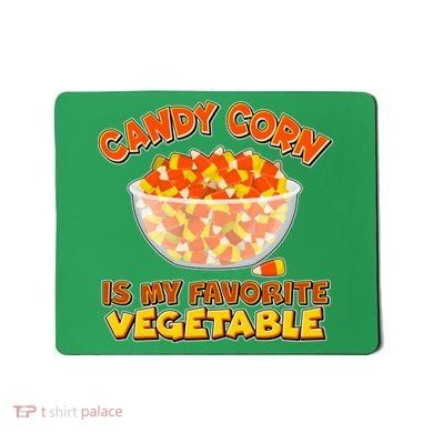 Candy Corn Is My Favorite Vegetable Mousepad