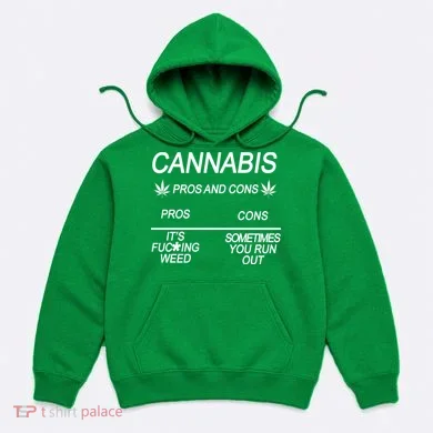 Cannabis Pros And Cons Weed Hoodie