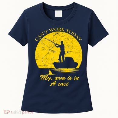 Can't Come Into Work Today My Arm Is In A Cast Women's T-Shirt