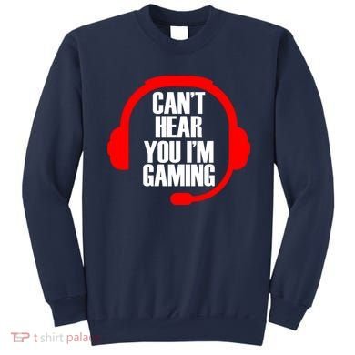 Can't Hear You I'm Gaming Sweatshirt