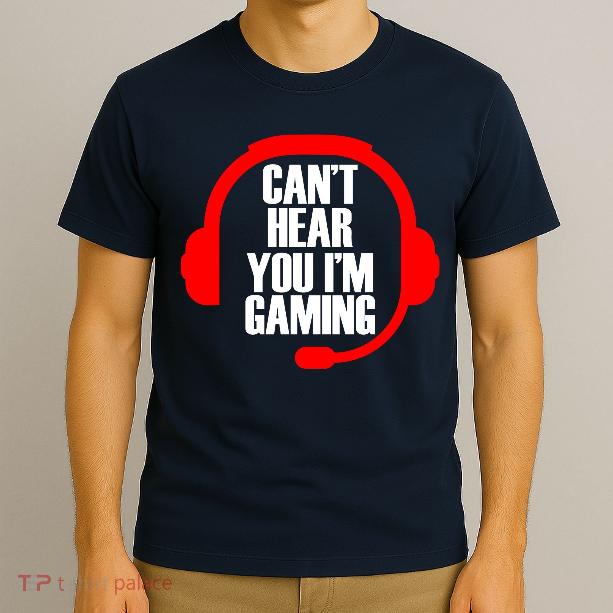 Can't Hear You I'm Gaming T-Shirt