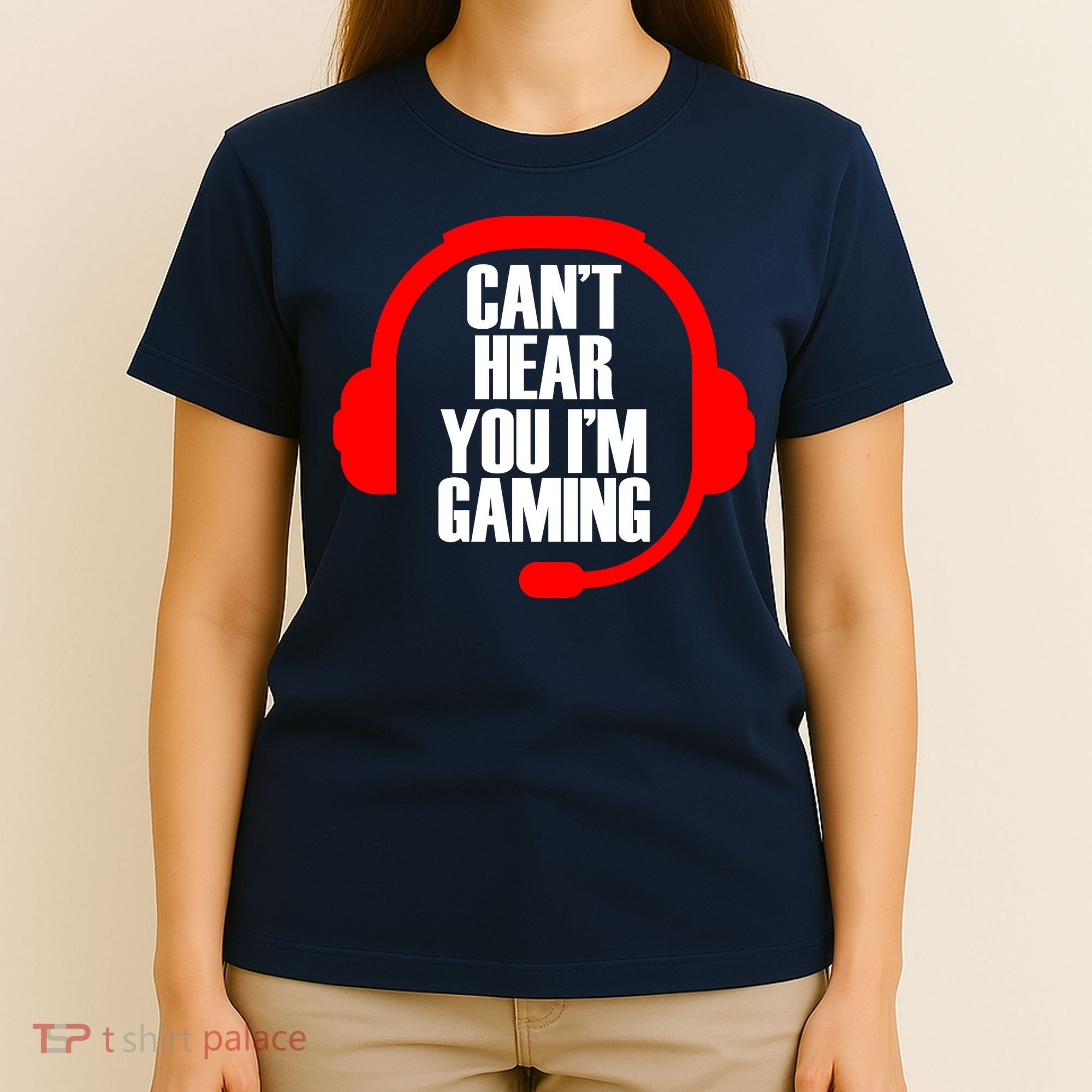 Can't Hear You I'm Gaming T-Shirt