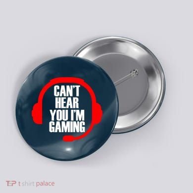 Can't Hear You I'm Gaming Button