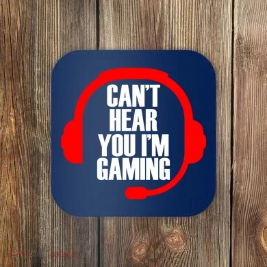Can't Hear You I'm Gaming Coaster