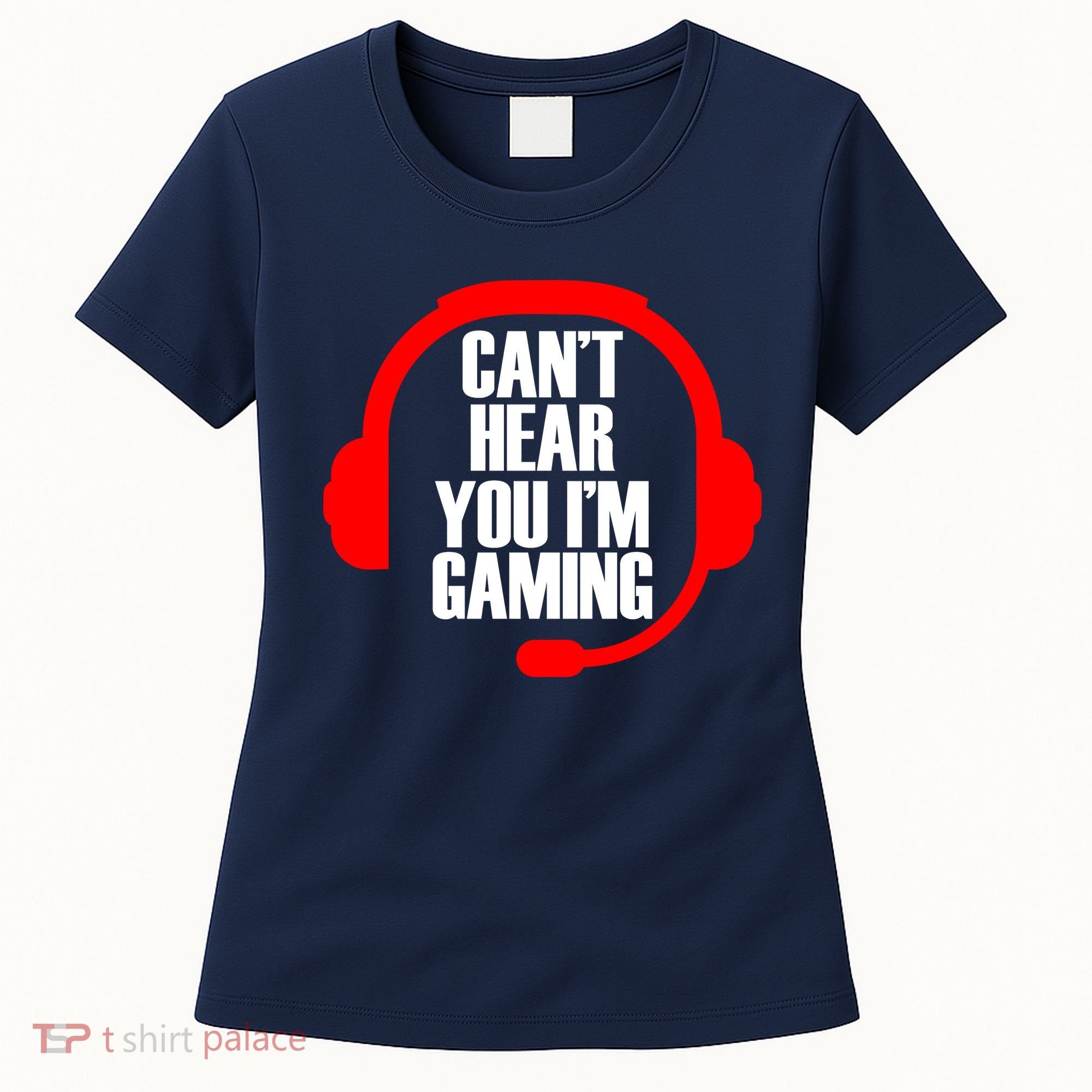 Can't Hear You I'm Gaming Women's T-Shirt