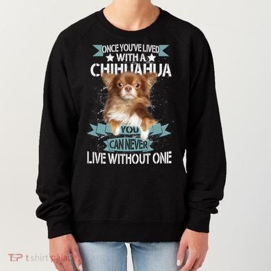 Can't Live Without A Chihuahua Women's Sweatshirt