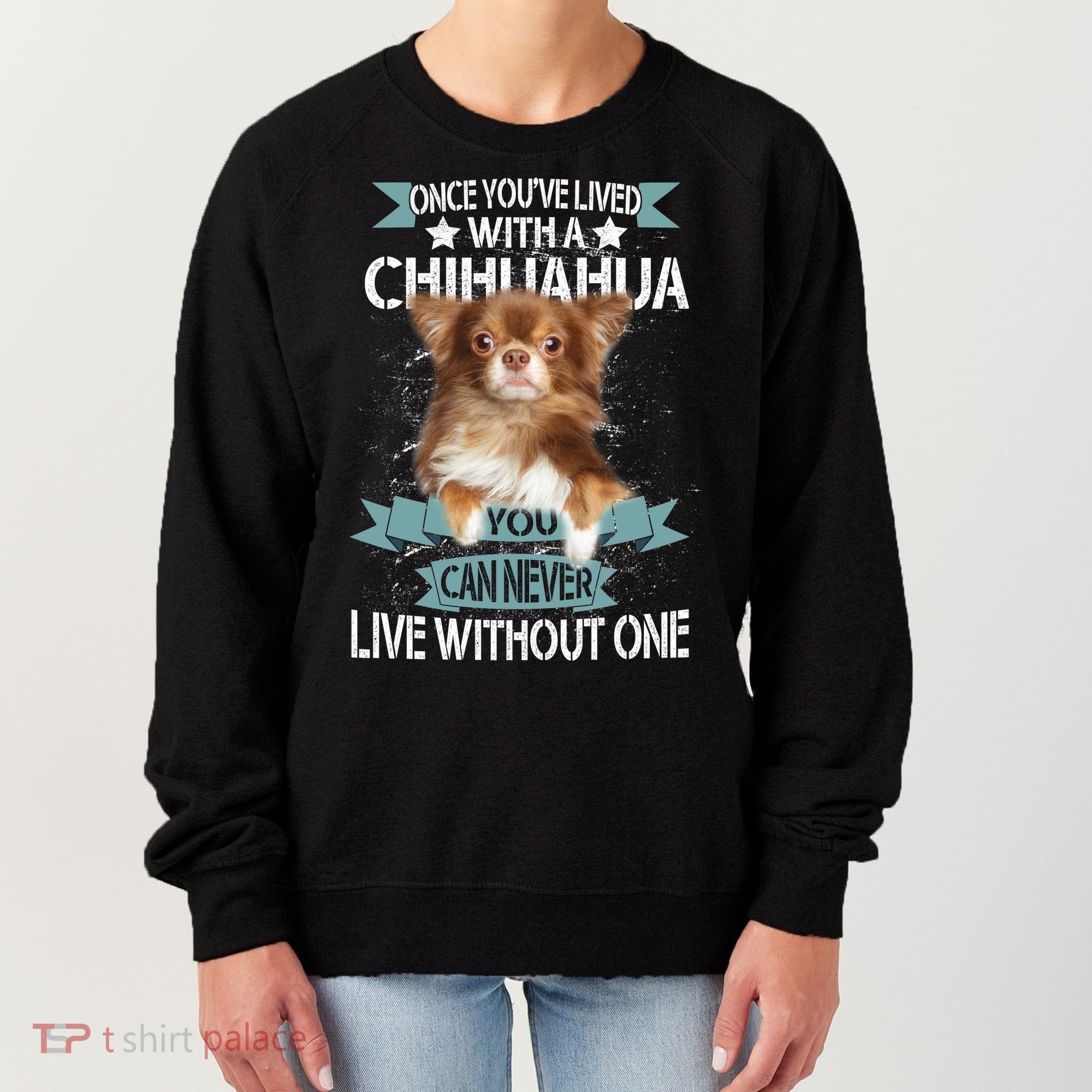 Can't Live Without A Chihuahua Women's Sweatshirt