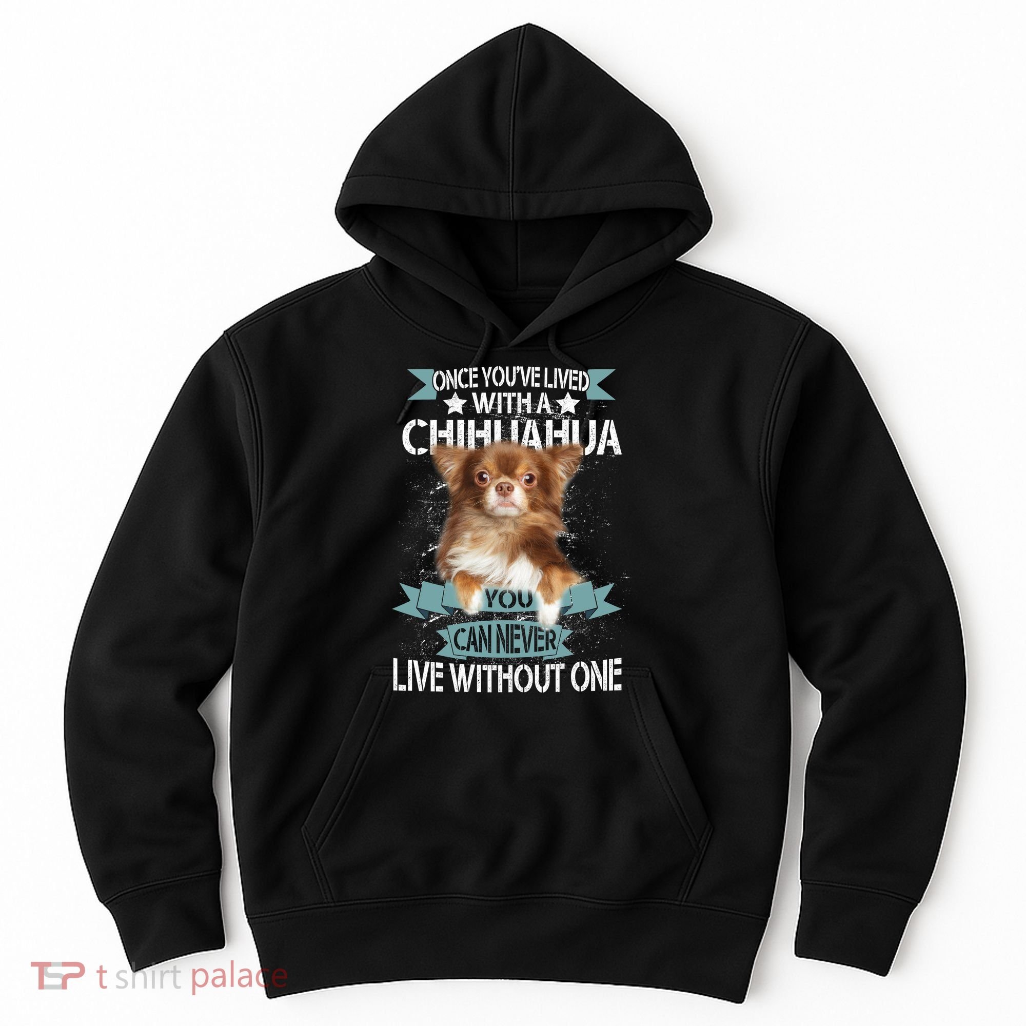 Can't Live Without A Chihuahua Hoodie
