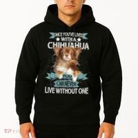 Can't Live Without A Chihuahua Hoodie thumb 2