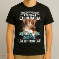 Can't Live Without A Chihuahua T-Shirt thumb 3