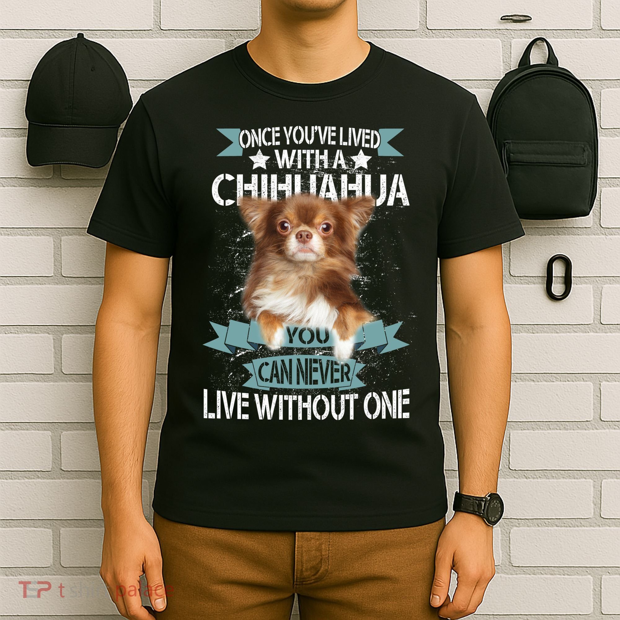Can't Live Without A Chihuahua T-Shirt