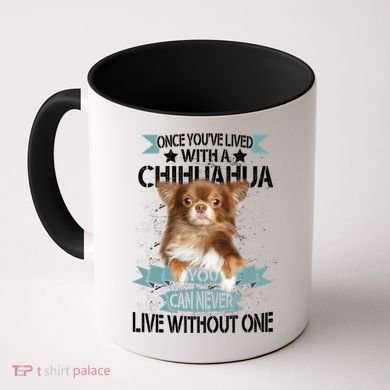 Can't Live Without A Chihuahua Coffee Mug