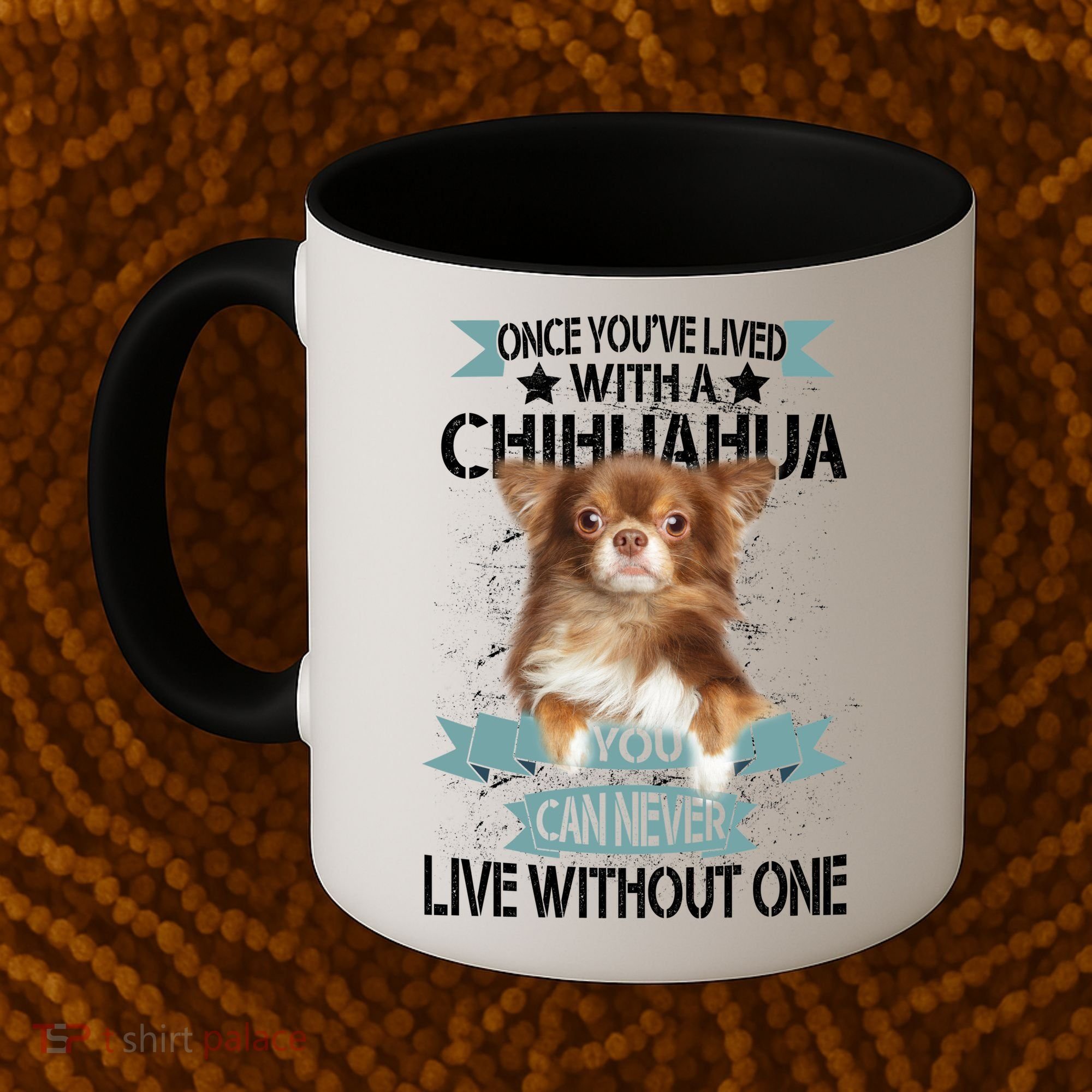 Can't Live Without A Chihuahua Coffee Mug