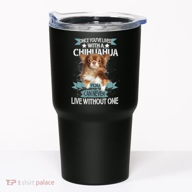 Can't Live Without A Chihuahua Tumbler