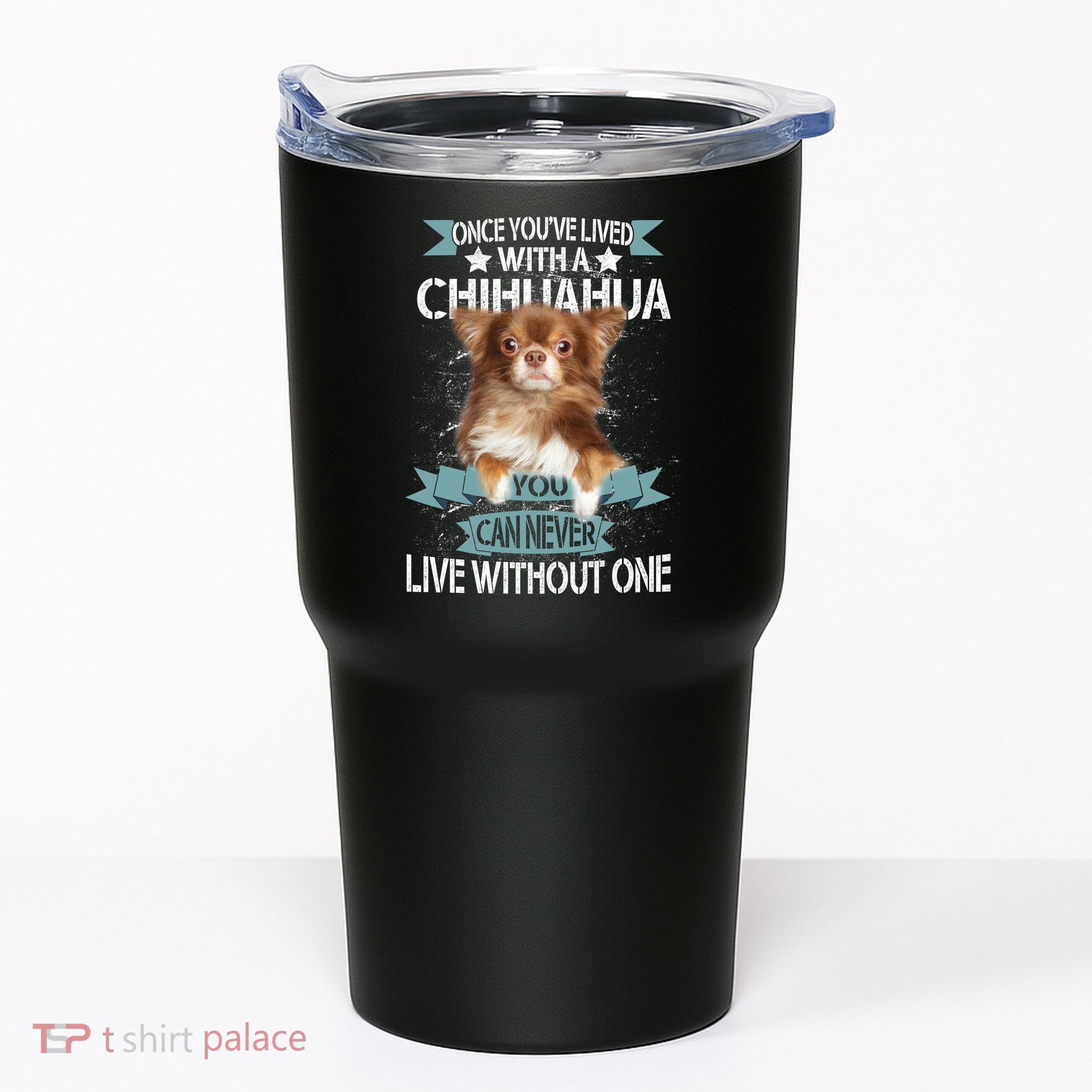 Can't Live Without A Chihuahua Tumbler