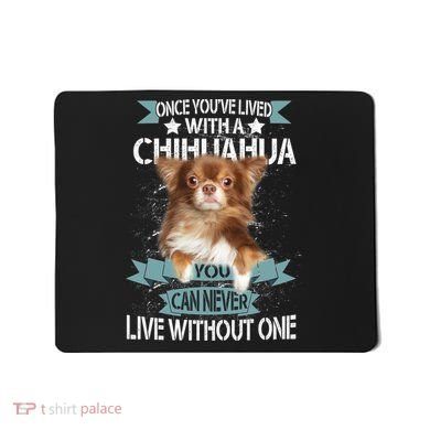 Can't Live Without A Chihuahua Mousepad