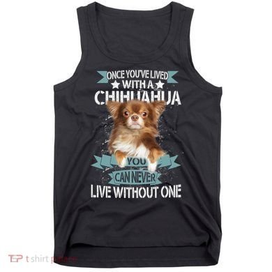 Can't Live Without A Chihuahua Tank Top