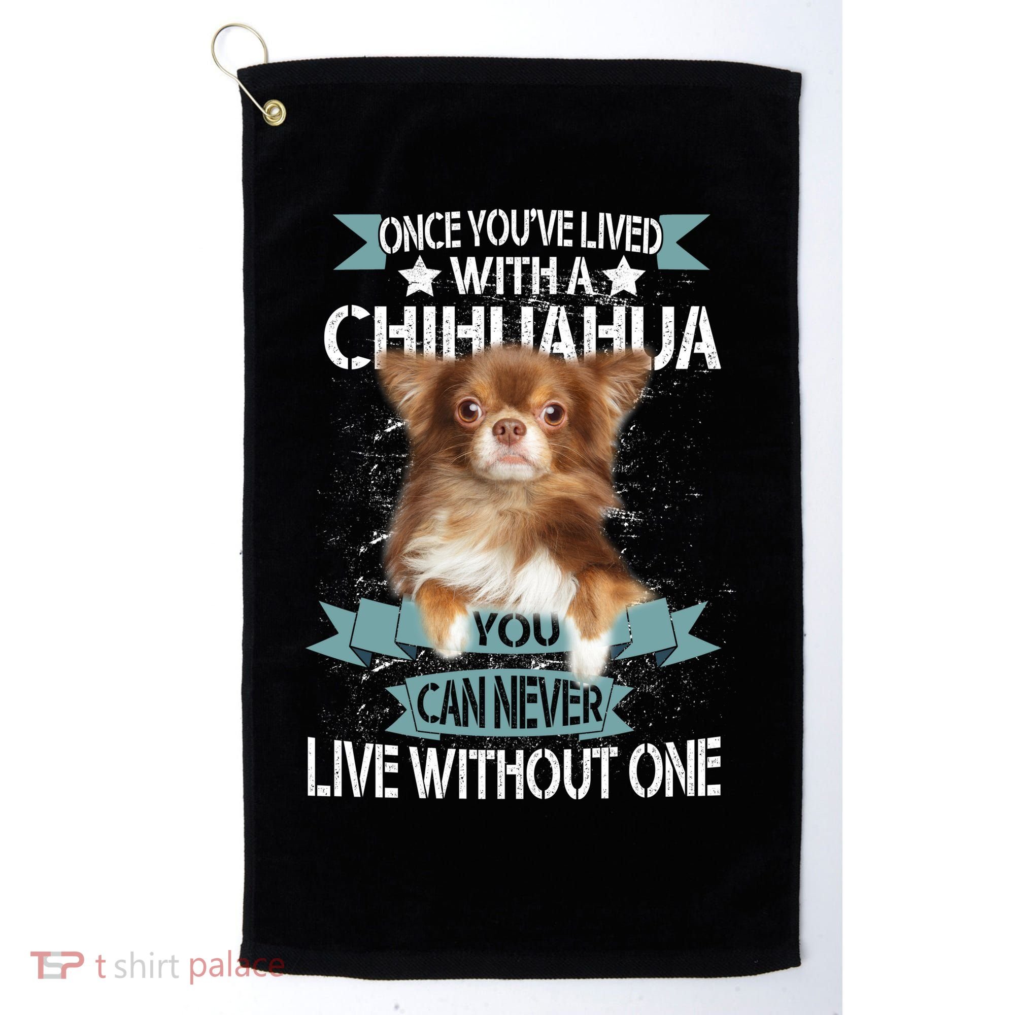 Can't Live Without A Chihuahua Golf Towel