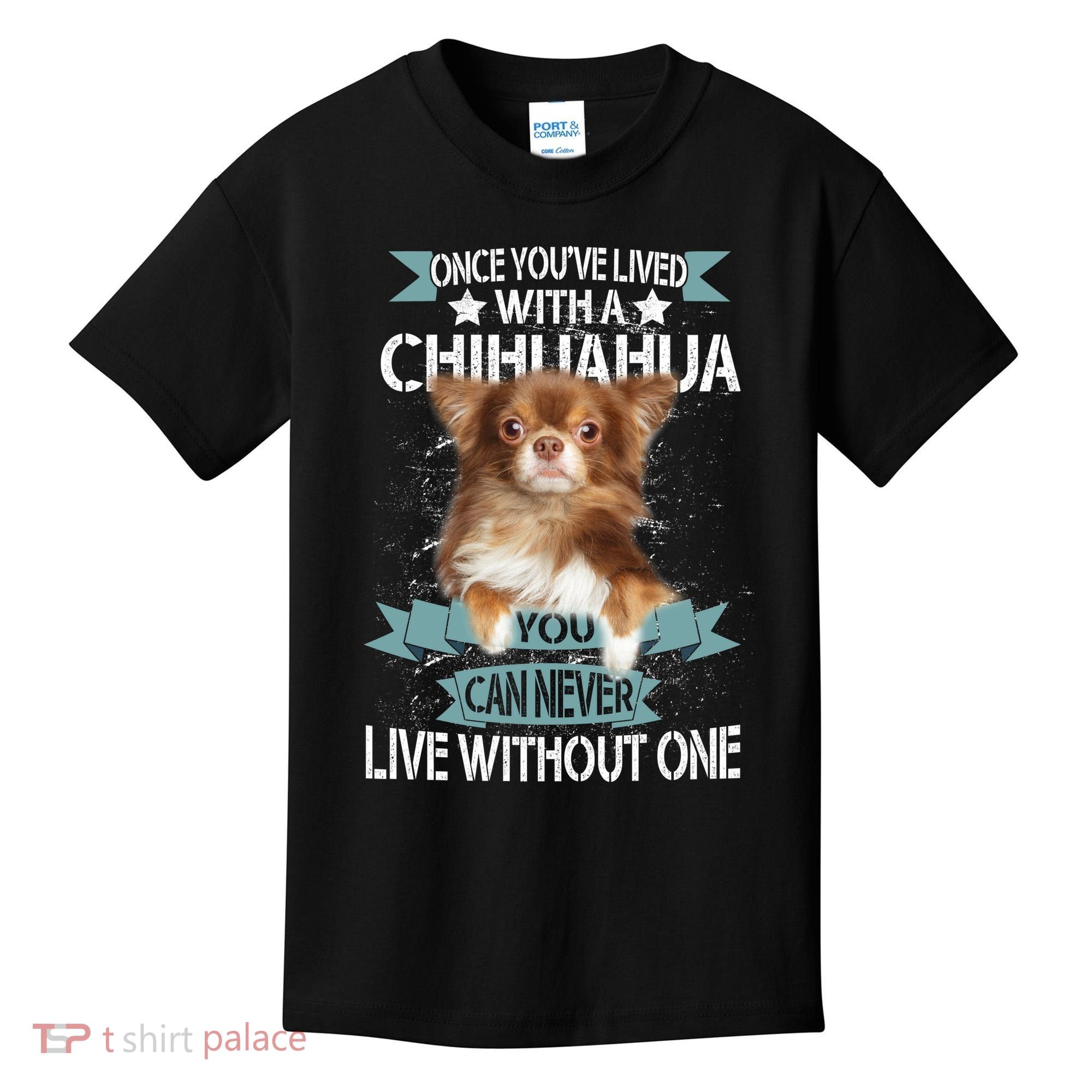 Can't Live Without A Chihuahua Kids T-Shirt