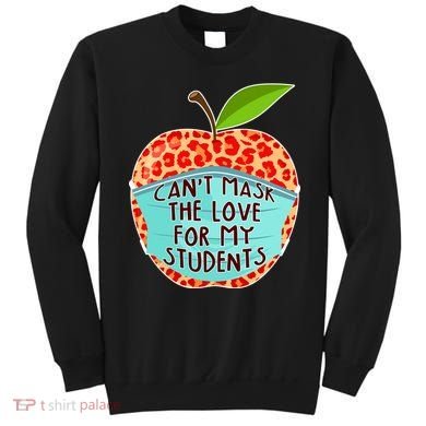 Can't Mask The Love For My Students Sweatshirt