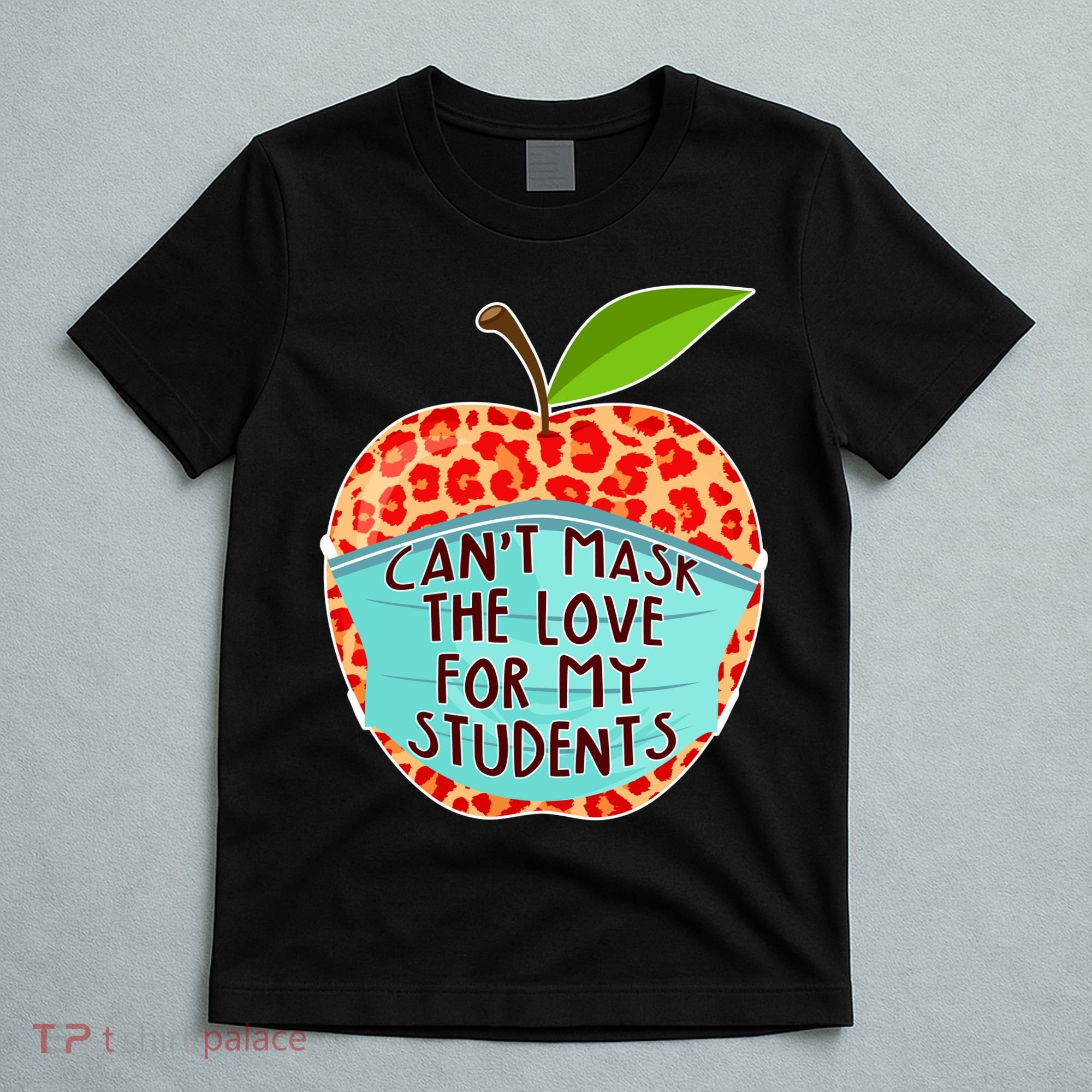 Can't Mask The Love For My Students T-Shirt
