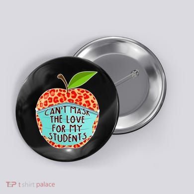 Can't Mask The Love For My Students Button