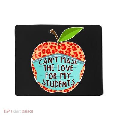 Can't Mask The Love For My Students Mousepad