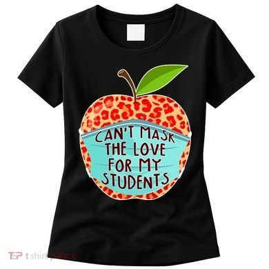 Can't Mask The Love For My Students Women's T-Shirt