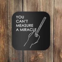 Can't Measure A Miracle Coaster thumb 0