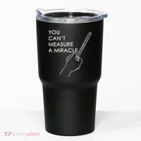 Can't Measure A Miracle Tumbler thumb 0