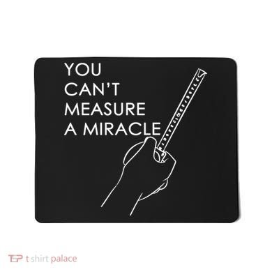 Can't Measure A Miracle Mousepad