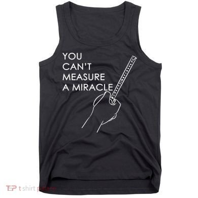 Can't Measure A Miracle Tank Top