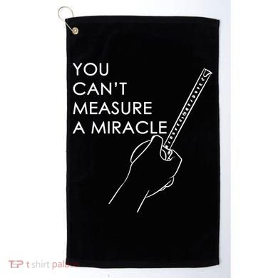 Can't Measure A Miracle Golf Towel