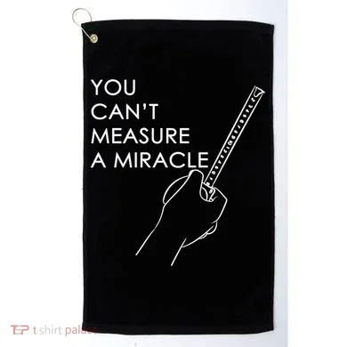 Can't Measure A Miracle Golf Towel