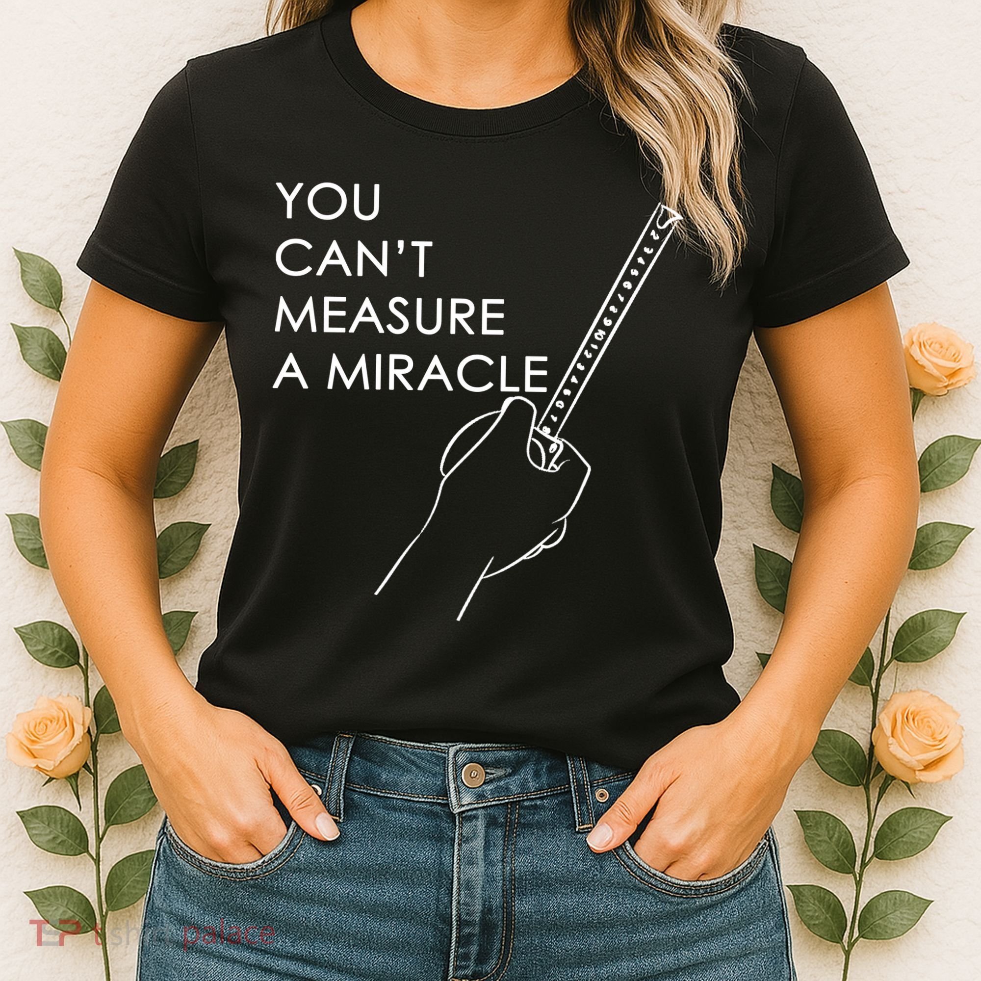 Can't Measure A Miracle Women's T-Shirt