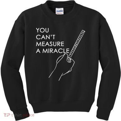 Can't Measure A Miracle Kids Sweatshirt
