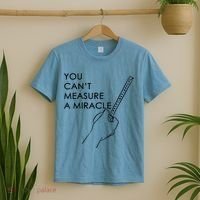 Can't Measure A Miracle T-Shirt thumb 2