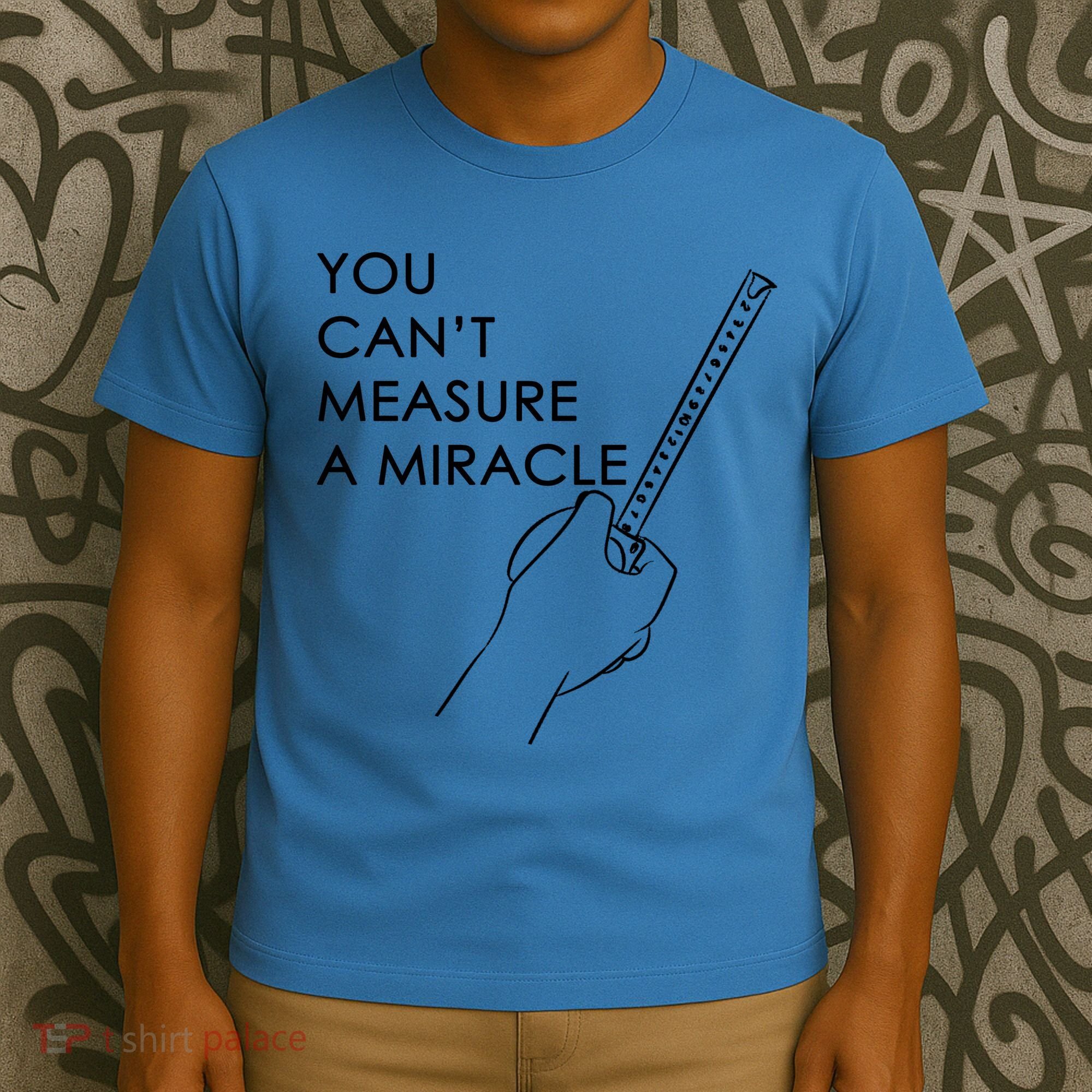Can't Measure A Miracle T-Shirt