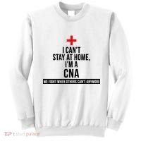 Can't Stay At Home CNA We Fight When Others Can't Sweatshirt thumb 0
