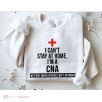 Can't Stay At Home CNA We Fight When Others Can't Sweatshirt thumb 2