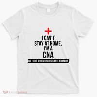 Can't Stay At Home CNA We Fight When Others Can't T-Shirt thumb 0