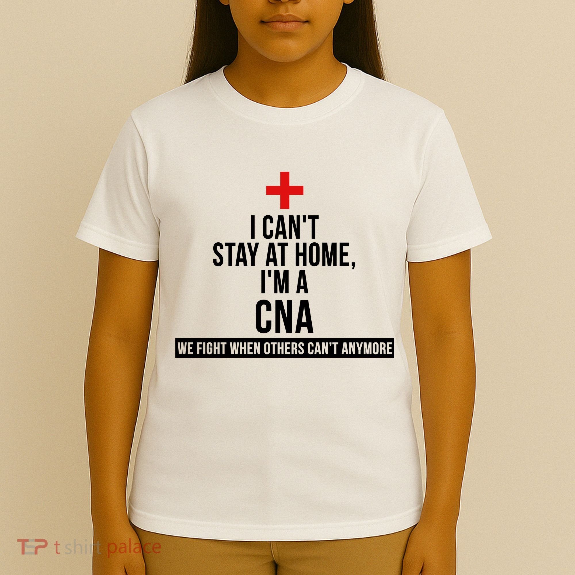 Can't Stay At Home CNA We Fight When Others Can't T-Shirt