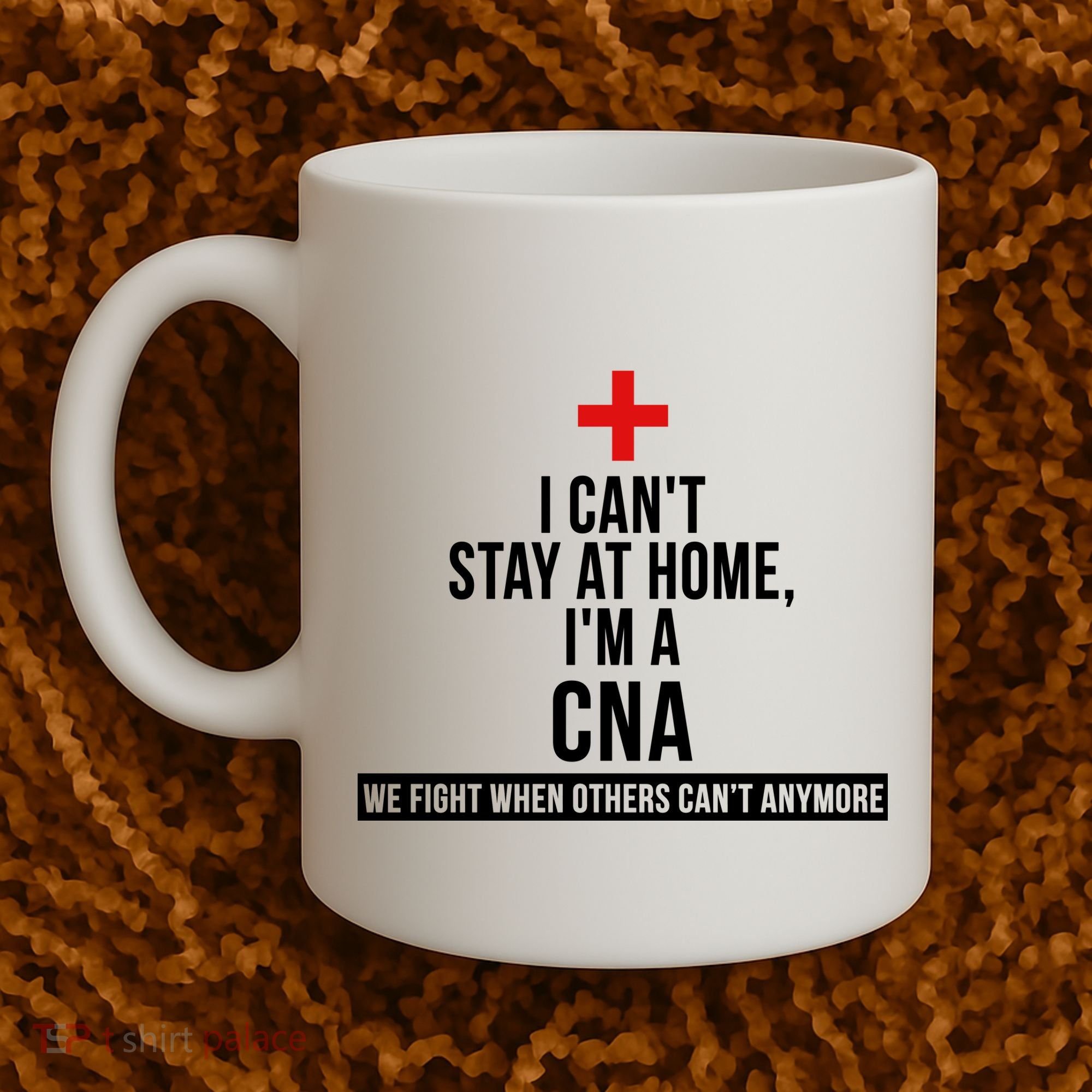 Can't Stay At Home CNA We Fight When Others Can't Coffee Mug