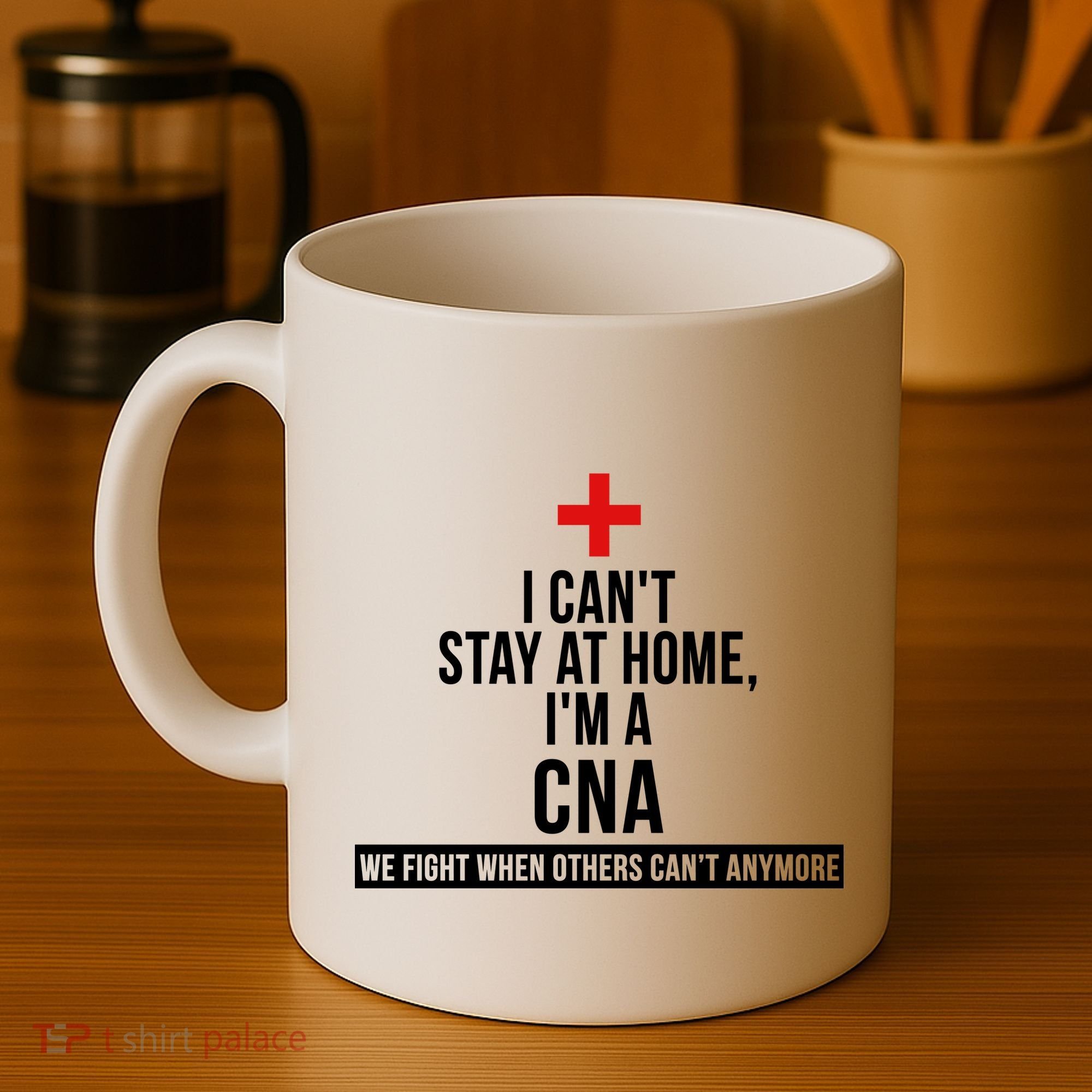 Can't Stay At Home CNA We Fight When Others Can't Coffee Mug