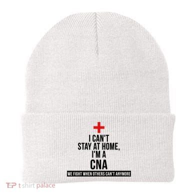 Can't Stay At Home CNA We Fight When Others Can't Beanie