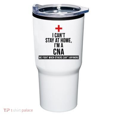 Can't Stay At Home CNA We Fight When Others Can't Tumbler