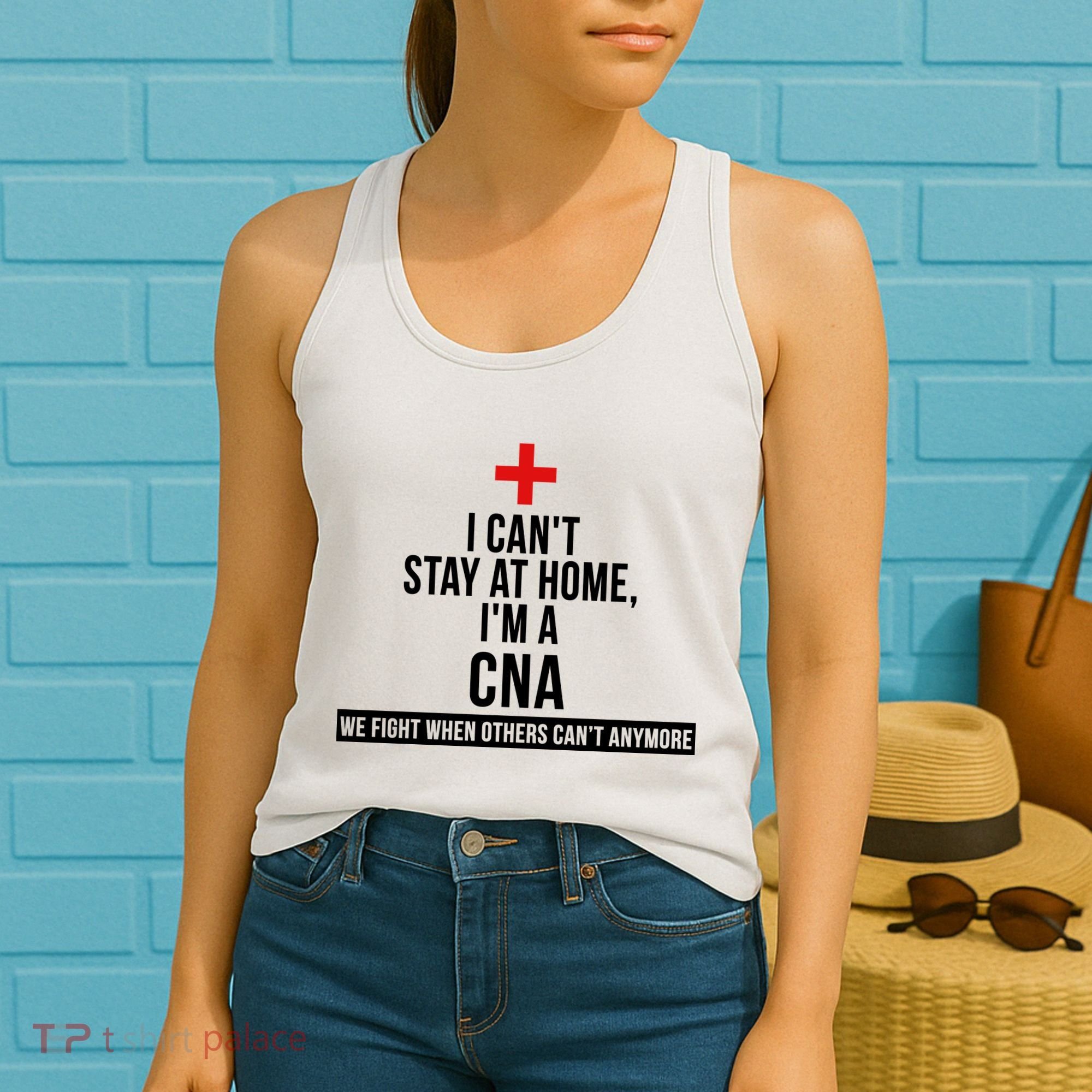 Can't Stay At Home CNA We Fight When Others Can't Women's Tank Top