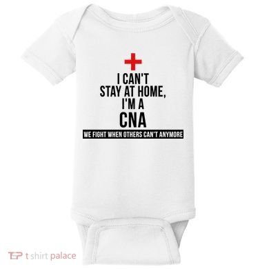 Can't Stay At Home CNA We Fight When Others Can't Baby Bodysuit