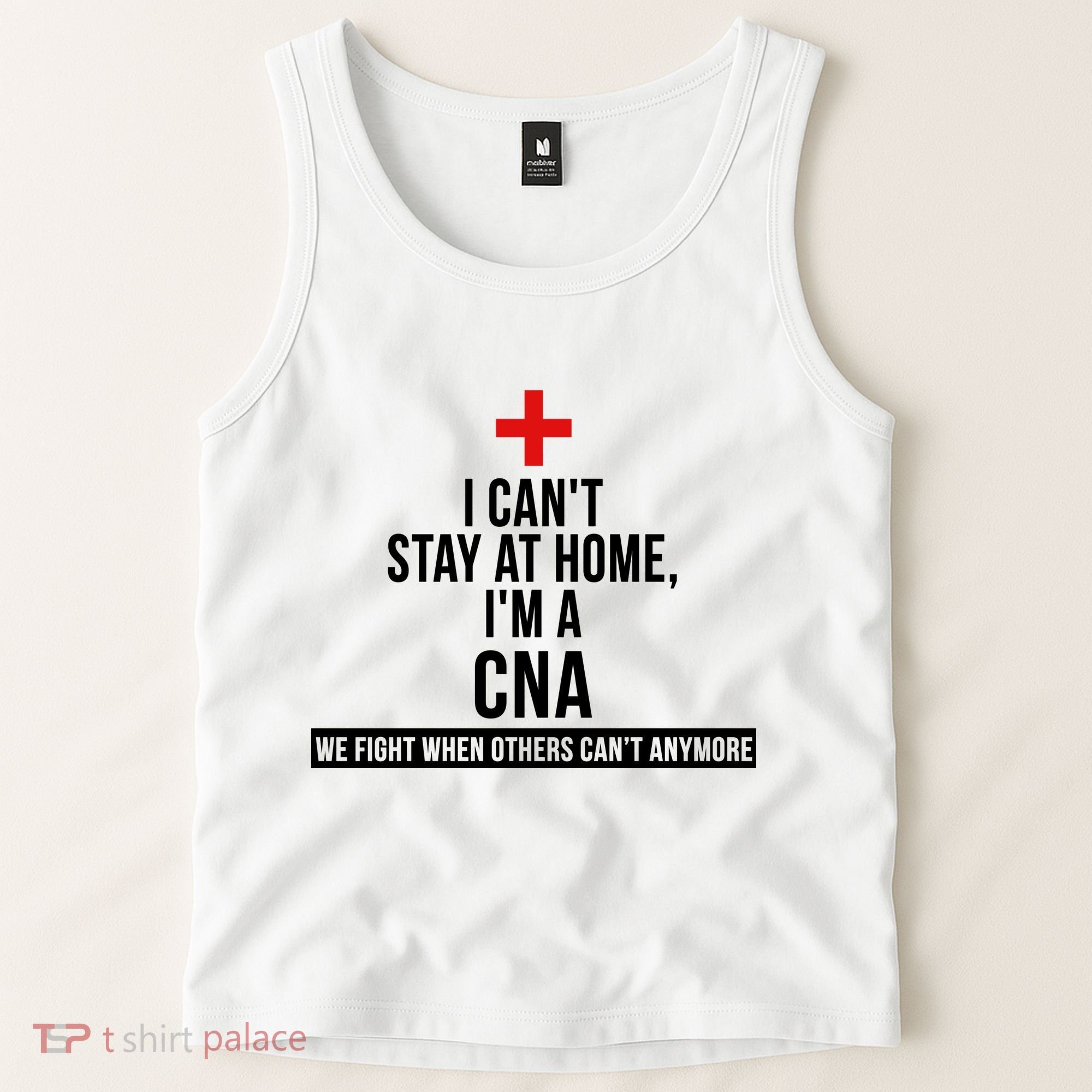 Can't Stay At Home CNA We Fight When Others Can't Tank Top