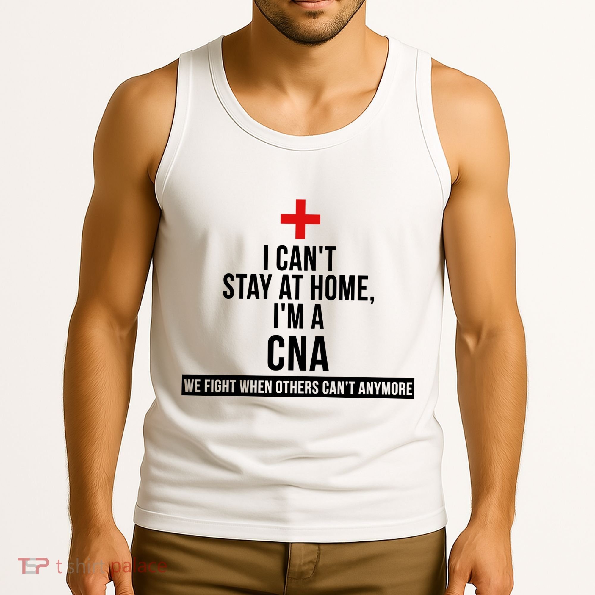 Can't Stay At Home CNA We Fight When Others Can't Tank Top